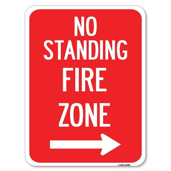 Signmission No Standing Fire Zone W/ Right Arrow Heavy-Gauge Alum Rust Proof Parking, 18" x 24", A-1824-23585 A-1824-23585 - main